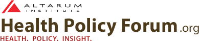 Altarum Health Policy Forum: Health, Policy, Insight.
